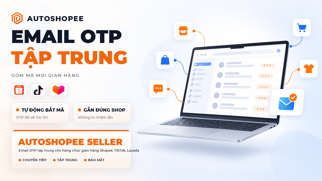 Hướng Dẫn Bật Email OTP Tập Trung AutoShopee Seller — Quản Lý OTP Đa Gian Hàng Shopee, TikTok, Lazada