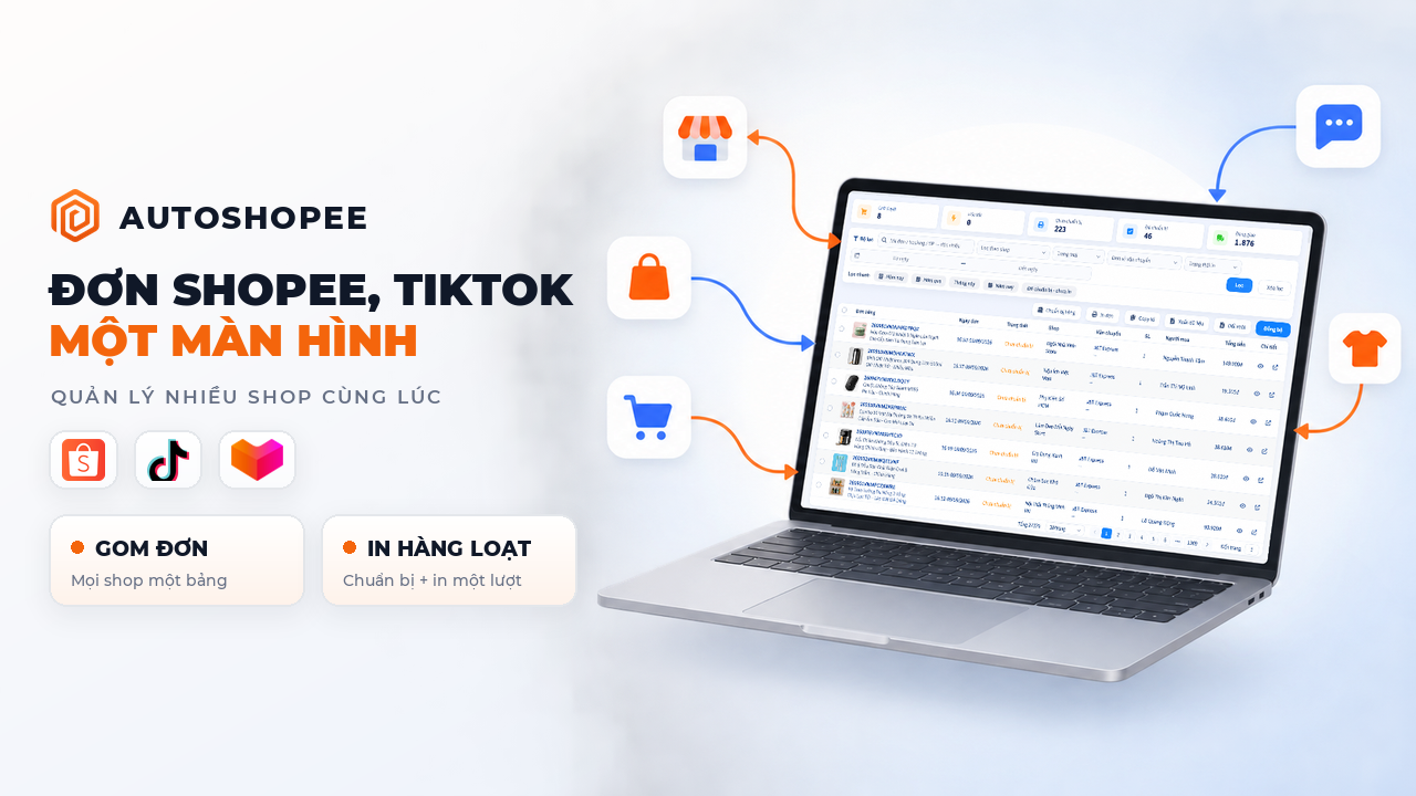 Quản lý nhiều shop Shopee, TikTok cùng lúc: xử lý đơn trên một màn hình