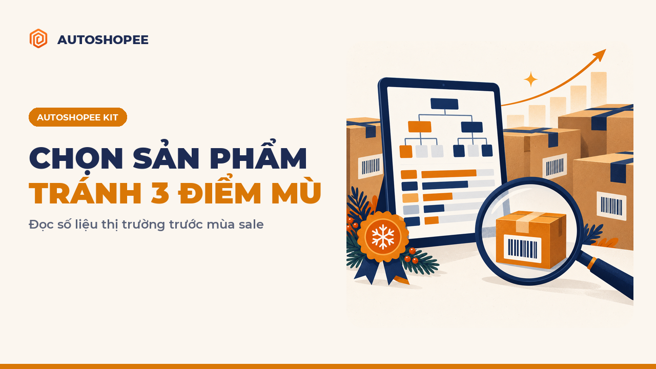 Nghiên cứu thị trường Shopee: 3 điểm mù khi chọn sản phẩm bán mùa sale