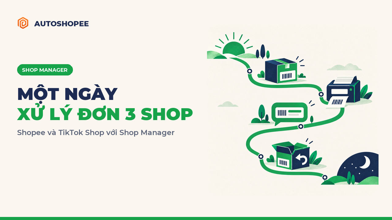 Một ngày xử lý đơn của shop 3 gian hàng Shopee và TikTok Shop với Shop Manager