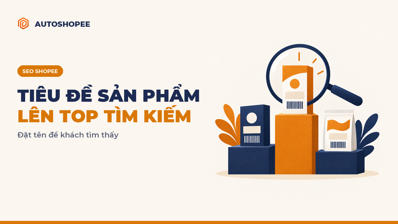 Tối ưu tiêu đề sản phẩm Shopee để lên top tìm kiếm