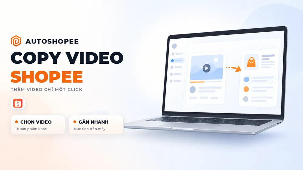 Sao chép video sản phẩm Shopee bằng Extension AutoShopee